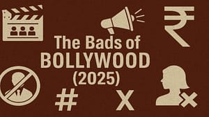 The Bads of Bollywood 2025